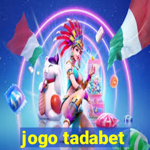 jogo tadabet